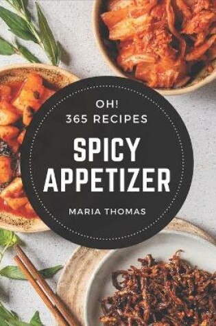 Cover of Oh! 365 Spicy Appetizer Recipes