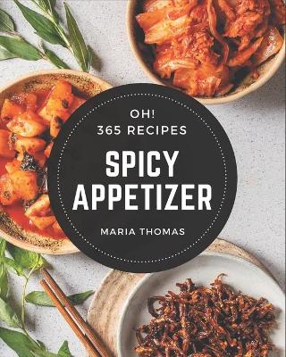 Book cover for Oh! 365 Spicy Appetizer Recipes