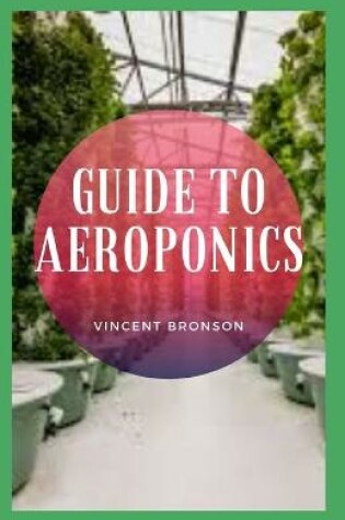 Cover of Guide to Aeroponics