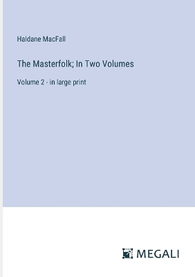 Book cover for The Masterfolk; In Two Volumes