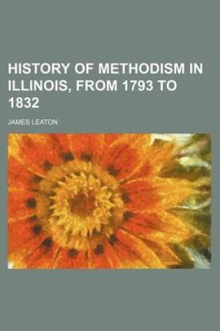 Cover of History of Methodism in Illinois, from 1793 to 1832