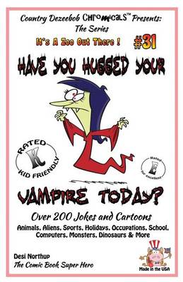 Cover of Have You Hugged Your Vampire Today? - Over 200 Jokes + Cartoons - Animals, Aliens, Sports, Holidays, Occupations, School, Computers, Monsters, Dinosaurs & More - in BLACK and WHITE