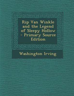 Book cover for Rip Van Winkle and the Legend of Sleepy Hollow - Primary Source Edition