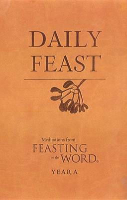 Cover of Daily Feast: Meditations from Feasting on the Word, Year a