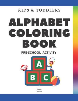 Book cover for Kids and Toddlers ABC Alphabet Coloring Book Pre-School Activity