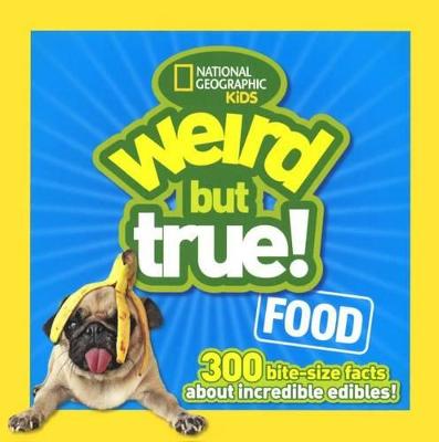 Book cover for Weird But True Food: 30 Bite-Size Facts about Incredible Edibles