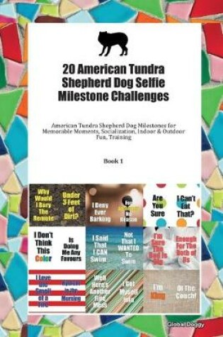 Cover of 20 American Tundra Shepherd Dog Selfie Milestone Challenges