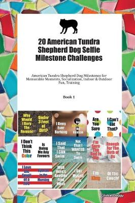 Book cover for 20 American Tundra Shepherd Dog Selfie Milestone Challenges