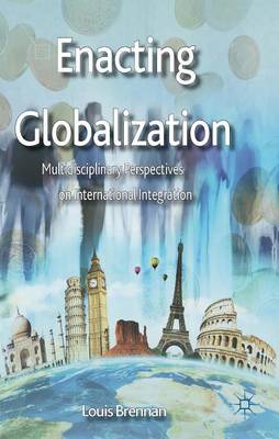 Book cover for Enacting Globalization: Multidisciplinary Perspectives on International Integration