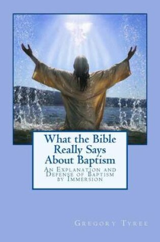 Cover of What the Bible Really Says About Baptism