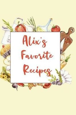 Cover of Alix's Favorite Recipes