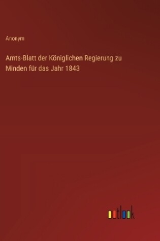 Cover of Amts-Blatt der K�niglichen Regierung zu Minden f�r das Jahr 1843