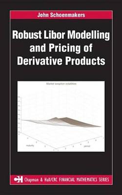 Book cover for Robust Libor Modelling and Pricing of Derivative Products