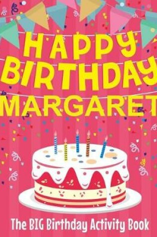 Cover of Happy Birthday Margaret - The Big Birthday Activity Book