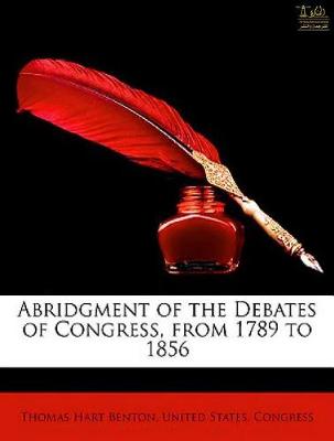 Book cover for Abridgment of the Debates of Congress, from 1789 to 1856, Vol. I (of 16)