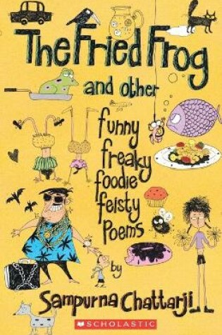 Cover of The Fried Frog and Other Funny Freaky Foodie Feisty Poems
