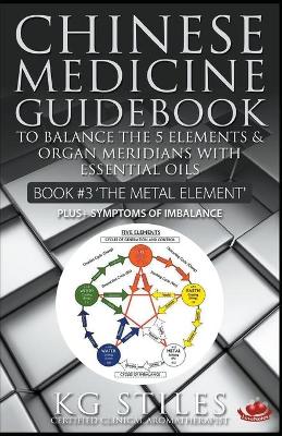 Book cover for Chinese Medicine Guidebook Essential Oils to Balance the Metal Element & Organ Meridians