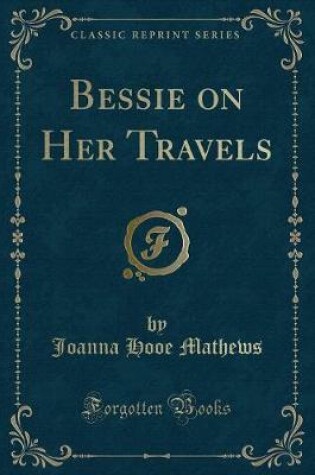 Cover of Bessie on Her Travels (Classic Reprint)