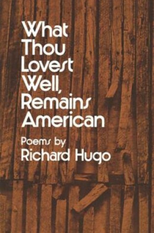 Cover of What Thou Lovest Well, Remains American