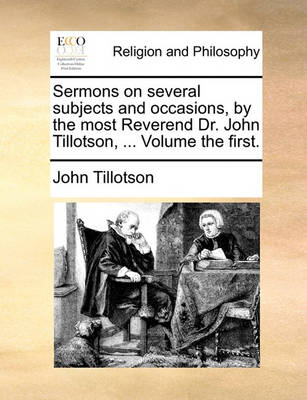 Book cover for Sermons on Several Subjects and Occasions, by the Most Reverend Dr. John Tillotson, ... Volume the First.