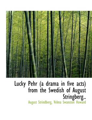Book cover for Lucky Pehr (a Drama in Five Acts) from the Swedish of August Stringberg..