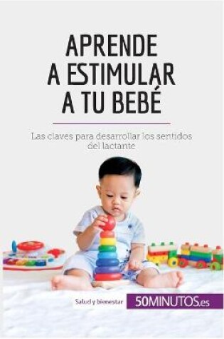 Cover of Aprende a estimular a tu bebé