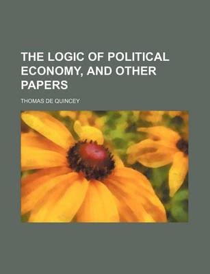 Book cover for The Logic of Political Economy, and Other Papers