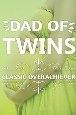 Cover of Dad Of Twins Classic Overachiever