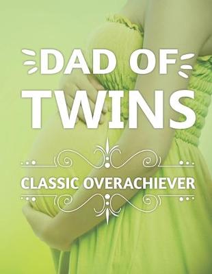 Book cover for Dad Of Twins Classic Overachiever