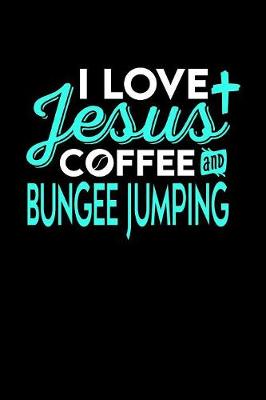 Book cover for I Love Jesus Coffee and Bungee Jumping