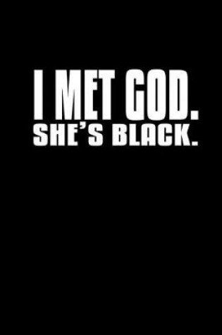 Cover of I met God she's black.