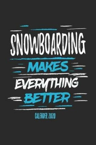 Cover of Snowboarding Makes Everything Better Calender 2020