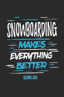 Book cover for Snowboarding Makes Everything Better Calender 2020