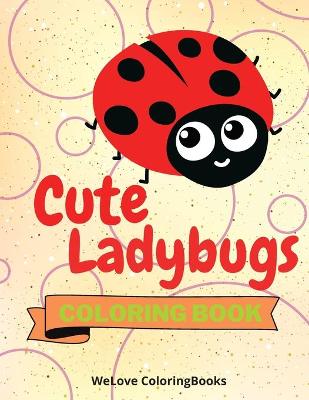 Cover of Cute Ladybugs Coloring Book