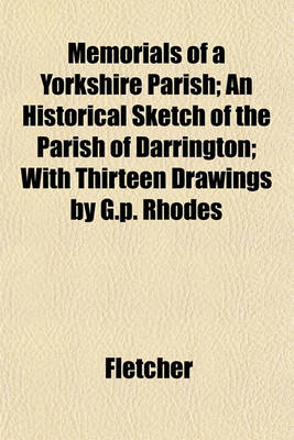 Book cover for Memorials of a Yorkshire Parish; An Historical Sketch of the Parish of Darrington; With Thirteen Drawings by G.P. Rhodes