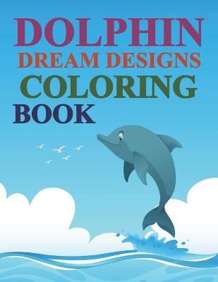 Book cover for Dolphin Dream Designs Coloring Book