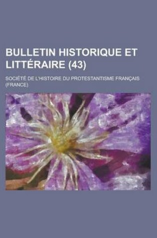 Cover of Bulletin Historique Et Litteraire (43 )