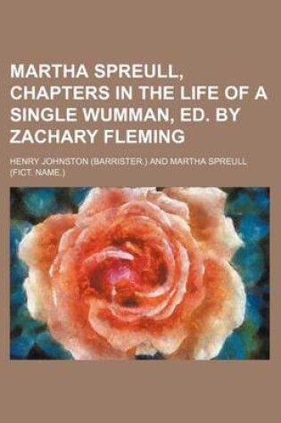 Cover of Martha Spreull, Chapters in the Life of a Single Wumman, Ed. by Zachary Fleming
