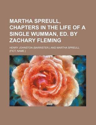 Book cover for Martha Spreull, Chapters in the Life of a Single Wumman, Ed. by Zachary Fleming