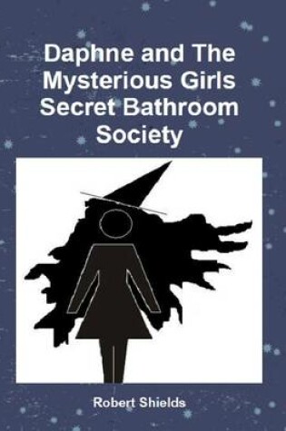Cover of Daphne and The Mysterious Girls Secret Bathroom Society