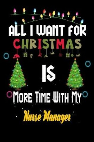 Cover of All I want for Christmas is more time with my Nurse Manager