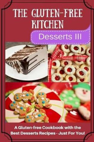 Cover of The Gluten-Free Kitchen -Desserts III