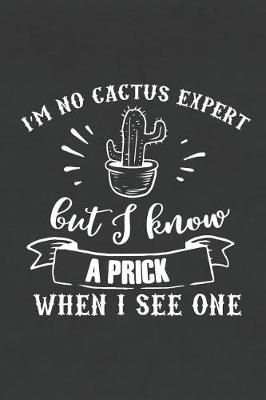 Book cover for I'm No Cactus Expert But I Know a Prick When I See One