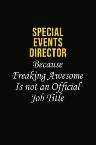 Cover of Special Events Director Because Freaking Awesome Is Not An Official Job Title