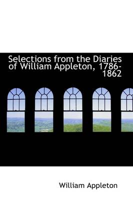 Book cover for Selections from the Diaries of William Appleton, 1786-1862