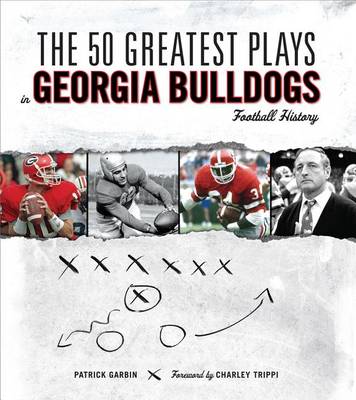 Book cover for The 50 Greatest Plays in Georgia Bulldogs Football History