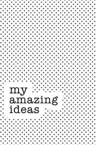 Cover of My Amazing Ideas