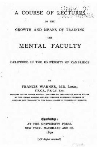 Cover of A course of lectures on the growth and means of training the mental faculty, delivered in the University of Cambridge