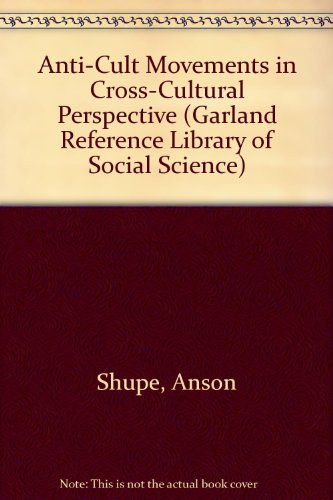 Book cover for Anti-Cult Movements in Cross-Cultural Perspective