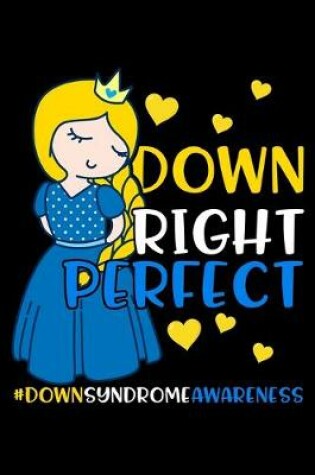 Cover of Down Right Perfect #DownSyndromeAwareness